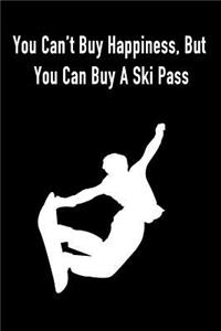 You Can't Buy Happiness, But You Can Buy a Ski Pass: Gift Journal Notebook for Skiiers, Powder Hounds and Rippers