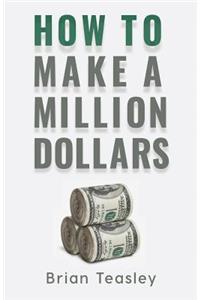 How to Make a Million Dollars