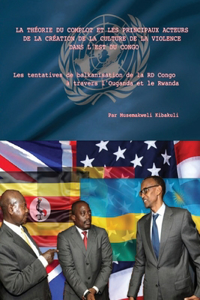 La théorie du complot et les principaux acteurs de la création de la culture de la violence dans l'est du Congo