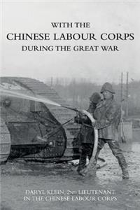 With the Chinese Labour Corps During the Great War