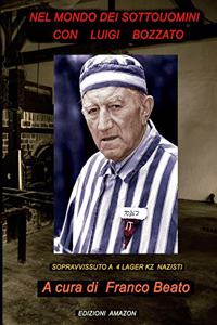 Nel Mondo Dei Sottouomini Con Luigi Bozzato