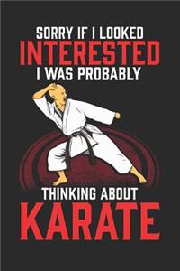 Sorry If I Looked Interested I Was Probably Thinking about Karate