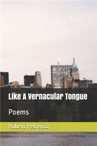 Like a Vernacular Tongue: Poems