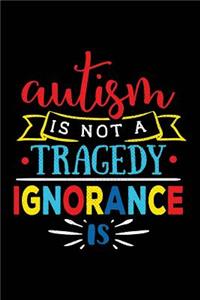 Autism Is Not a Tragedy Ignorance Is