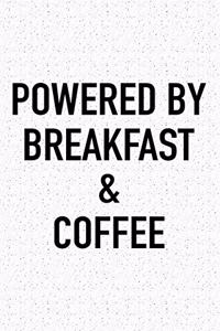 Powered by Breakfast and Coffee