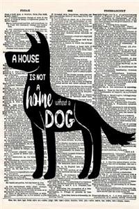 A House Is Not a Home Without a Dog