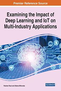 Examining the Impact of Deep Learning and IoT on Multi-Industry Applications