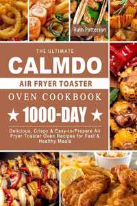 The Ultimate CalmDo Air Fryer Toaster Oven Cookbook