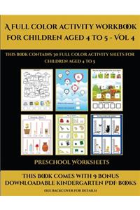 Preschool Worksheets (A full color activity workbook for children aged 4 to 5 - Vol 4)