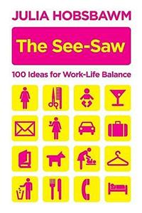 The See-saw: 100 Ideas for Work-life Balance