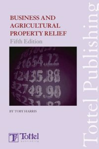 Tolley's Business & Agricultural Property Relief: 4th Edition