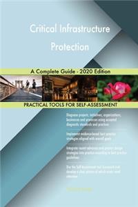 Critical Infrastructure Protection A Complete Guide - 2020 Edition