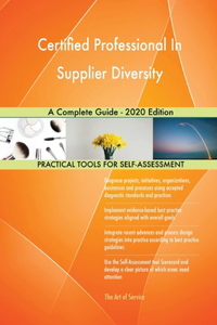 Certified Professional In Supplier Diversity A Complete Guide - 2020 Edition