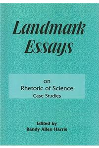 Landmark Essays on Rhetoric of Science: Case Studies