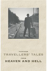 Further Travellers' Tales from Heaven and Hell