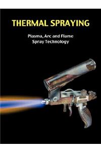 Thermal Spraying - Plasma, ARC and Flame Spray Technology