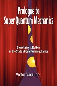 Prologue to Super Quantum Mechanics