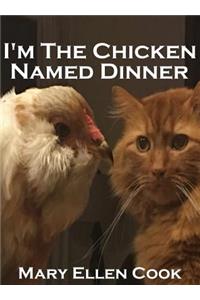 I'm the Chicken Named Dinner