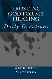 Trusting God For My Healing