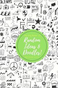 My Big Book of Random Ideas and Doodles