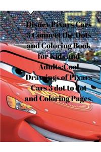 Disney Pixars Cars 3 Connect the Dots and Coloring Book for Kids and Adults: Cool Drawings of Pixars Cars 3 Dot to Dot and Coloring Pages.