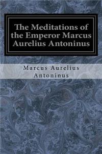 Meditations of the Emperor Marcus Aurelius Antoninus
