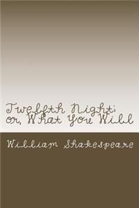 Twelfth Night; or, What You Will