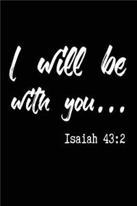 I Will Be With You Isaiah 43