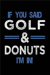 If You Said Golf & Donuts I'm In