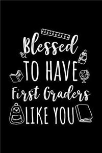 Blessed To Have First Graders Like You