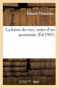 La Haine Du Vice, Notes d'Un Pessimiste