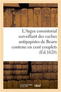 L'Argus Consistorial Surveillant Des Vaches Antipapistes de Bearn Contenu En Cent Couplets