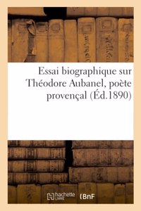 Essai Biographique Sur Théodore Aubanel, Poète Provençal