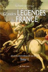 Grandes légendes de France: 10 récits merveilleux de nos aïeux. Tome 1
