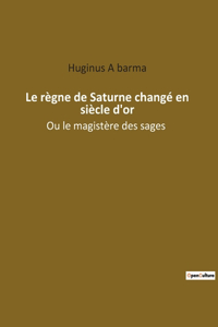 règne de Saturne changé en siècle d'or