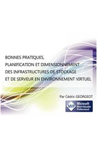 Bonnes Pratiques, Planification Et Dimensionnement Des Infrastructures de Stockage Et de Serveur En Environnement Virtuel