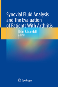 Synovial Fluid Analysis and the Evaluation of Patients with Arthritis