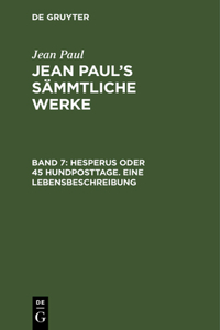 Hesperus oder 45 Hundposttage. Eine Lebensbeschreibung