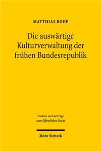 Die Auswartige Kulturverwaltung Der Fruhen Bundesrepublik