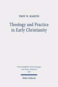 Theology and Practice in Early Christianity