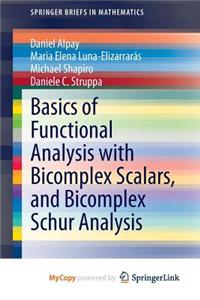 Basics of Functional Analysis with Bicomplex Scalars, and Bicomplex Schur Analysis