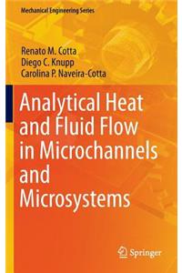 Analytical Heat and Fluid Flow in Microchannels and Microsystems