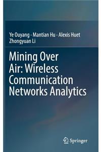 Mining Over Air: Wireless Communication Networks Analytics