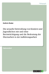 sexuelle Entwicklung von Kindern und Jugendlichen mit und ohne Beeinträchtigung und die Bedeutung der Elternarbeit in der Aufklärungsarbeit