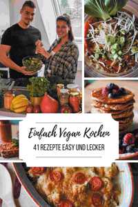 Einfach Vegan Kochen - 41 Rezepte Easy und Lecker