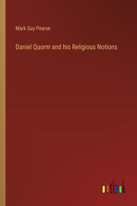 Daniel Quorm and his Religious Notions