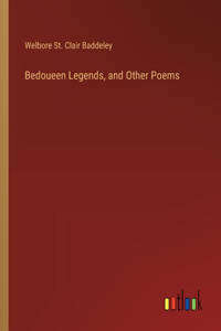 Bedoueen Legends, and Other Poems