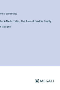 Tuck-Me-In Tales; The Tale of Freddie Firefly