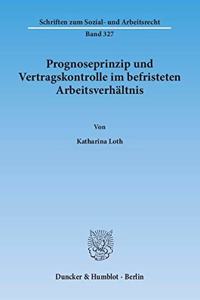 Prognoseprinzip Und Vertragskontrolle Im Befristeten Arbeitsverhaltnis