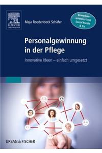Personalgewinnung in der Pflege: Innovative Ideen - einfach umgesetzt